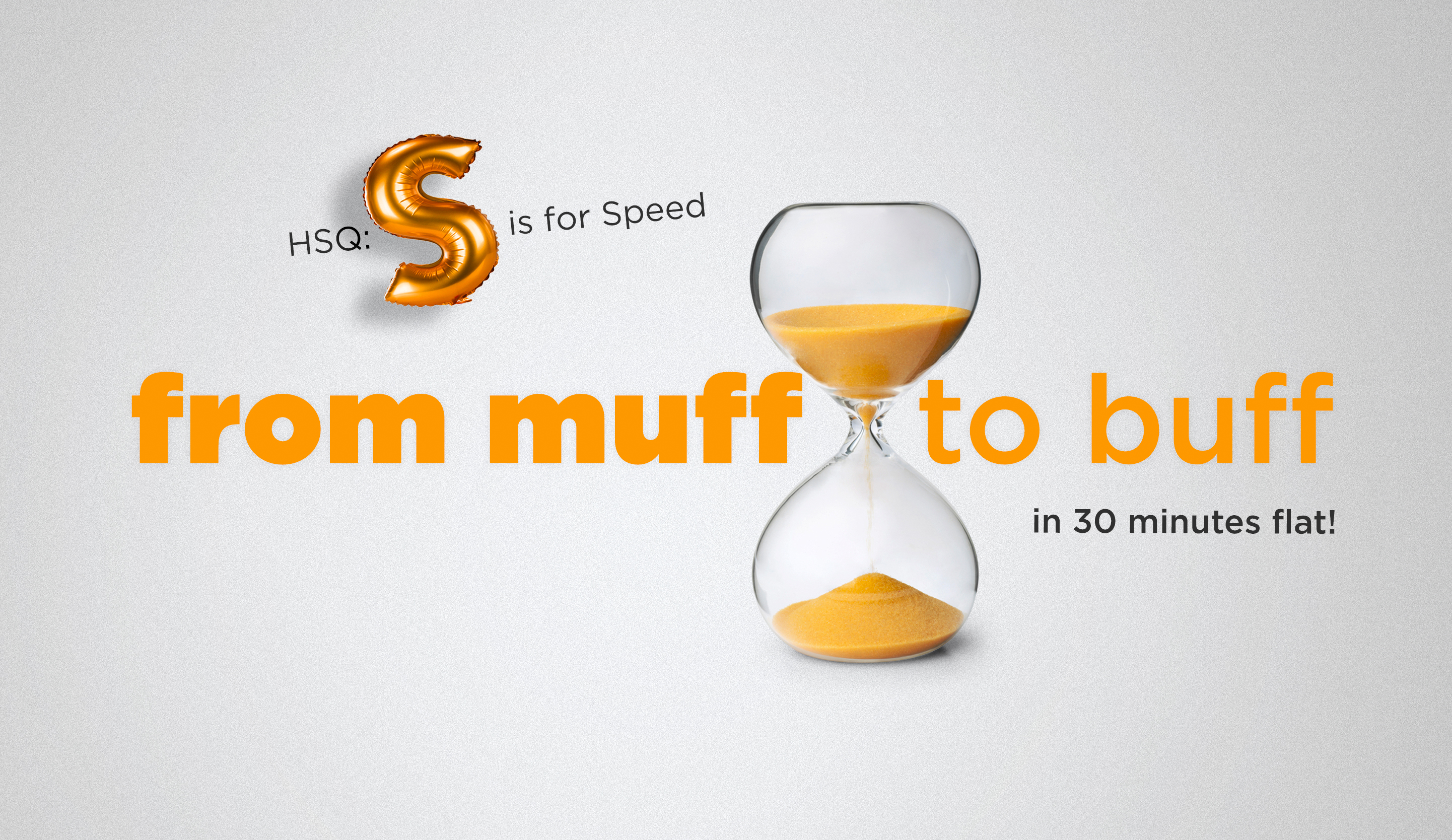 From muff to buff in 30 minutes flat!